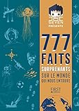 777 faits surprenants sur le monde qui nous entoure by 