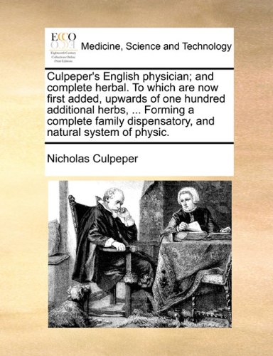 Culpeper's English physician; and complete herbal. To which are now first added, upwards of one hundred additional herbs, ... Forming a complete ... and natural system of physic. Volume 2 of 2
