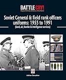Soviet General & Field Rank Officers Uniforms: 1955 to 1991: Land, Air, Border & Intelligence Servic by 