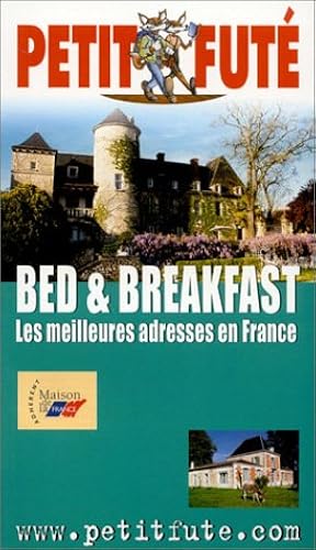 Download Bed & Breakfast : Les meilleures adresses en France PDF