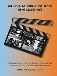 Un Jour, Le Cinéma Est Entré Dans Leurs Vies