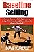 Baseline Selling: How to Become a Sales Superstar by Using What You Already Know About the Game of Baseball