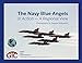 The Navy Blue Angels: In Action - A Regional View by 