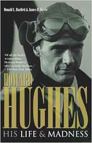 Howard Hughes His Life And Madness Donald L Bartlett