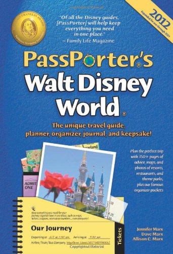 PassPorter's Walt Disney World 2012: The Unique Travel Guide, Planner, Organizer, Journal, and Keepsake!