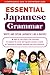 Essential Japanese Grammar: A Comprehensive Guide to Contemporary Usage
