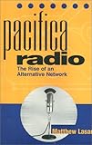 Pacifica Radio: The Rise of an Alternative Network (American Subjects) by Matthew Lasar