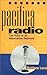 Pacifica Radio: The Rise of an Alternative Network (American Subjects) by Matthew Lasar