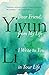 Dear Friend, from My Life I Write to You in Your Life by Yiyun Li