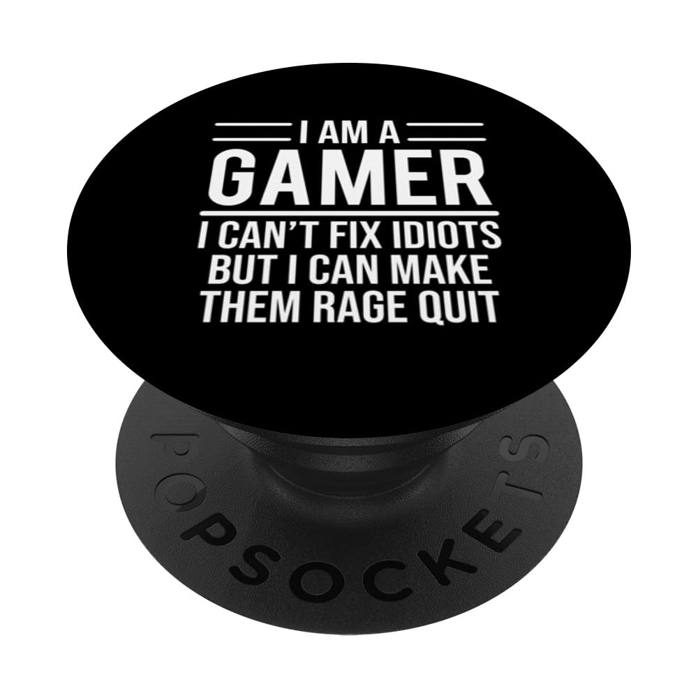 I Am A Gamer Fix Idiots Rage Quit Funny Video Games PopSockets Swappable PopGrip