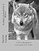 Realistic Animals Vol. 5 - Wolves: A Stress Management Coloring Book For Adults