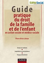 Guide pratique du droit de la famille et de l'enfant en action sociale et médico-sociale