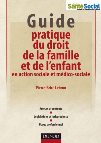 Guide pratique du droit de la famille et de l'enfant en action sociale et médico-sociale