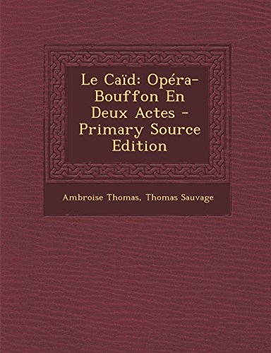 Le Caid: Opera-Bouffon En Deux Actes - Primary Source Edition (French Edition)