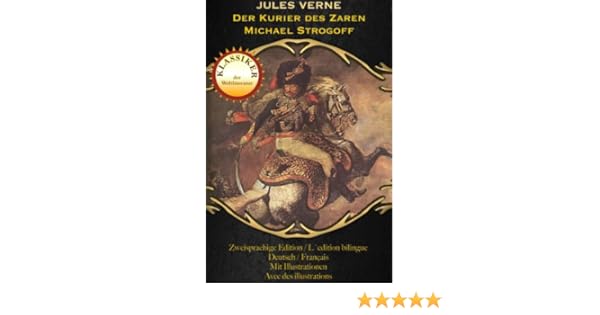 Der Kurier Des Zaren Michael Strogoff Zweisprachige Illustrierte Gold Edition Deutsch Englisch German Edition - 