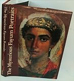 The Mysterious Fayum Portraits: Faces from Ancient Egypt by 