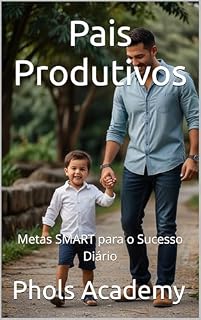 Livro Pais Produtivos: Metas SMART para o Sucesso Diário