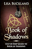 Book of Shadows: Step-by-Step Guide to Book of Shadows