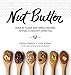 Nut Butter: Over 50 Clean and Simple Recipes to Fuel a Healthy Lifestyle by Carolyn Cesario, Julie Sullivan