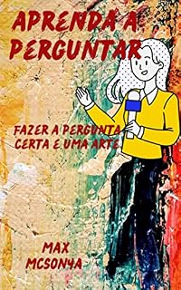 Livro Aprenda a perguntar: Fazer a pergunta certa é uma arte