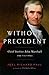 Without Precedent: Chief Justice John Marshall and His Times