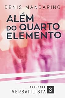 Livro Além do Quarto Elemento (Trilogia Versatilista Livro 3)