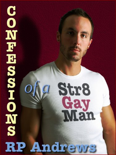 Confessions Of a Str8 Gay Man