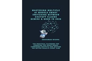 Mastering Multiple AI Models Smart Switching Between ChatGPT Claude Gemini & Grok in 2026