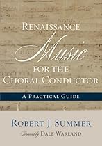 Renaissance Music for the Choral Conductor: A Practical Guide