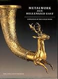 Image de Metalwork from the Hellenized East: Catalogue of the Collections. The J. Paul Getty Museum