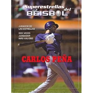 Carlos Pena (Superestestallas del beisol / Superstars of Baseball) (Spanish Edition)