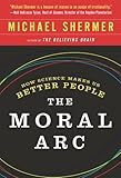 The Moral Arc: How Science Makes Us Better People