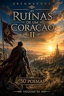 Livro As Ruinas de Um Coração II: Volume 03 "Perseverança."