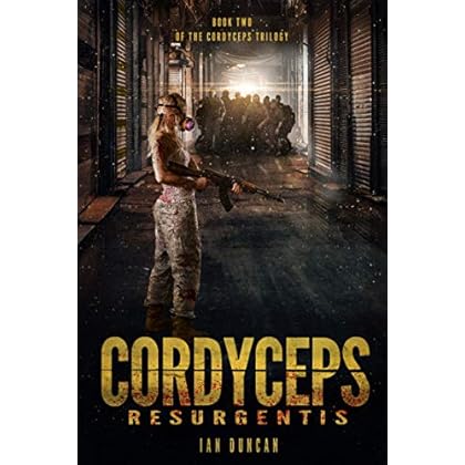 Cordyceps Resurgentis (Cordyceps Trilogy Book 2) Cordyceps Resurgentis (Cordyceps Trilogy Book 2)