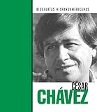 Cesar Chavez (Biografías hispanoamericanas) (Spanish Edition) by 