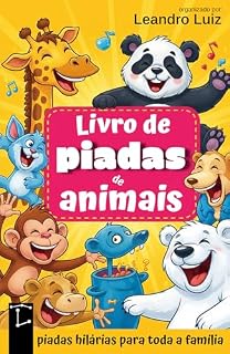 Livro Livro de Piadas de Animais: Piadas Hilárias para Toda a Família : Perguntas e Respostas : Charadas Incríveis Sobre Animais : Piadas Engraçadas para Crianças ... (Piadas Hilárias para Todas as Idades 3)