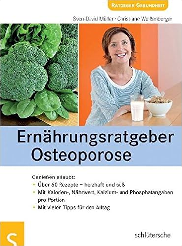 Ernahrungsratgeber Osteoporose Geniessen Erlaubt Amazon De Sven David Muller Christiane Weissenberger Bucher