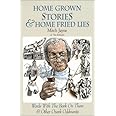 Home Grown Stories & Home Fried Lies