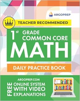 Amazon.com: 1St Grade Common Core Math: Daily Practice Workbook | 1000+ Practice Questions And Video Explanations | Argo Brothers (Common Core Math By Argoprep): 9781946755513: Brothers, Argo: Books