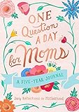 One Question a Day for Moms: Daily Reflections on Motherhood: A Five-Year Journal by 