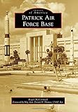 Patrick Air Force Base (Images of America) by Roger McCormick, Maj. Gen. Everett H. Thomas USAF Ret.