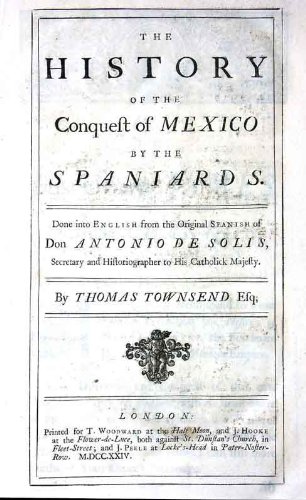 The history of the conquest of Mexico by the Spaniards
