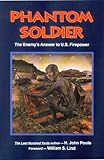 Phantom Soldier: The Enemy's Answer to U.S. Firepower by H. John Poole, Mike Leahy
