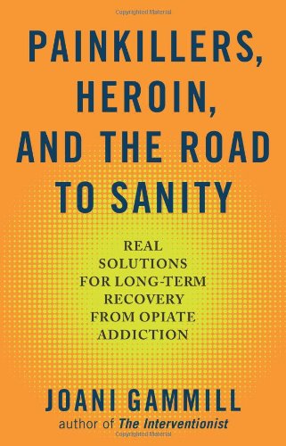 Painkillers, heroin, and the road to sanity: real solutions for l…