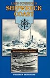 Lake Superior's Shipwreck Coast: A Survey of Maritime Accidents from Whitefish Bay's Point Iroquois to Grand Marais, Michigan