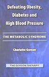 Defeating Obesity, Diabetes and High Blood Pressure: The Metabolic Syndrome by