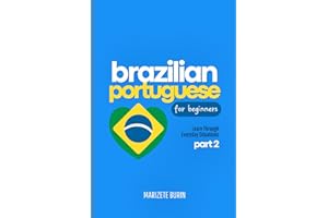 Brazilian Portuguese for Beginners: Learn Through Everyday Situations - Part 2