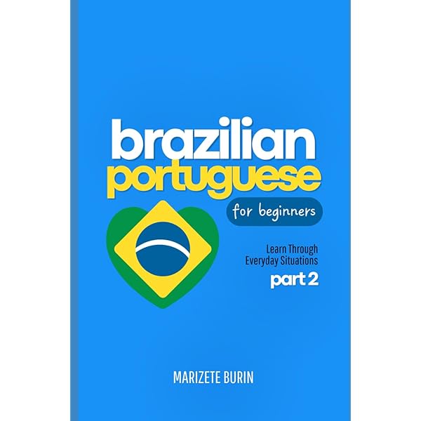 Brazilian Portuguese for Beginners: Learn Through Everyday