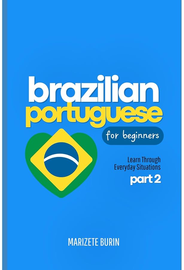 Brazilian Portuguese for Beginners: Learn Through Everyday