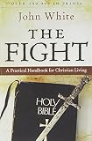 The Fight: A Practical Handbook to Christian Living (Cover may vary) by John White